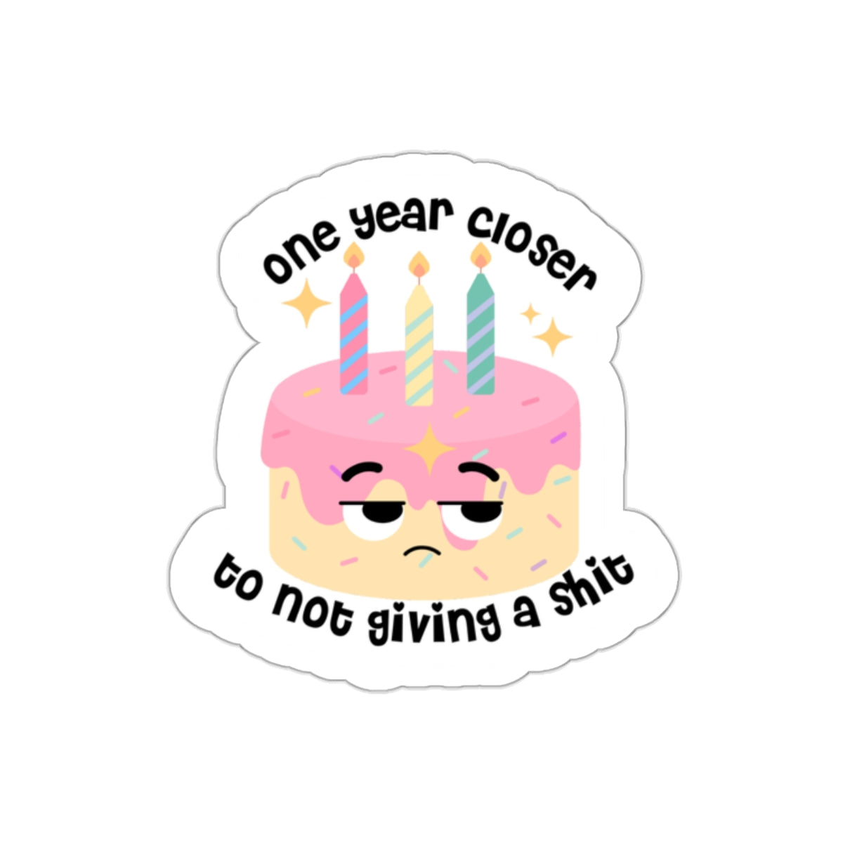 One year closer to giving up Kiss-Cut Stickers