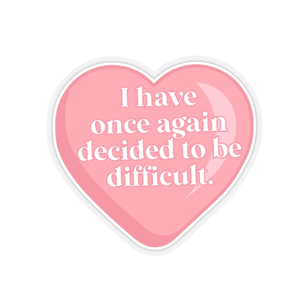 Being difficult again Kiss-Cut Stickers