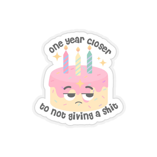 One year closer to giving up Kiss-Cut Stickers