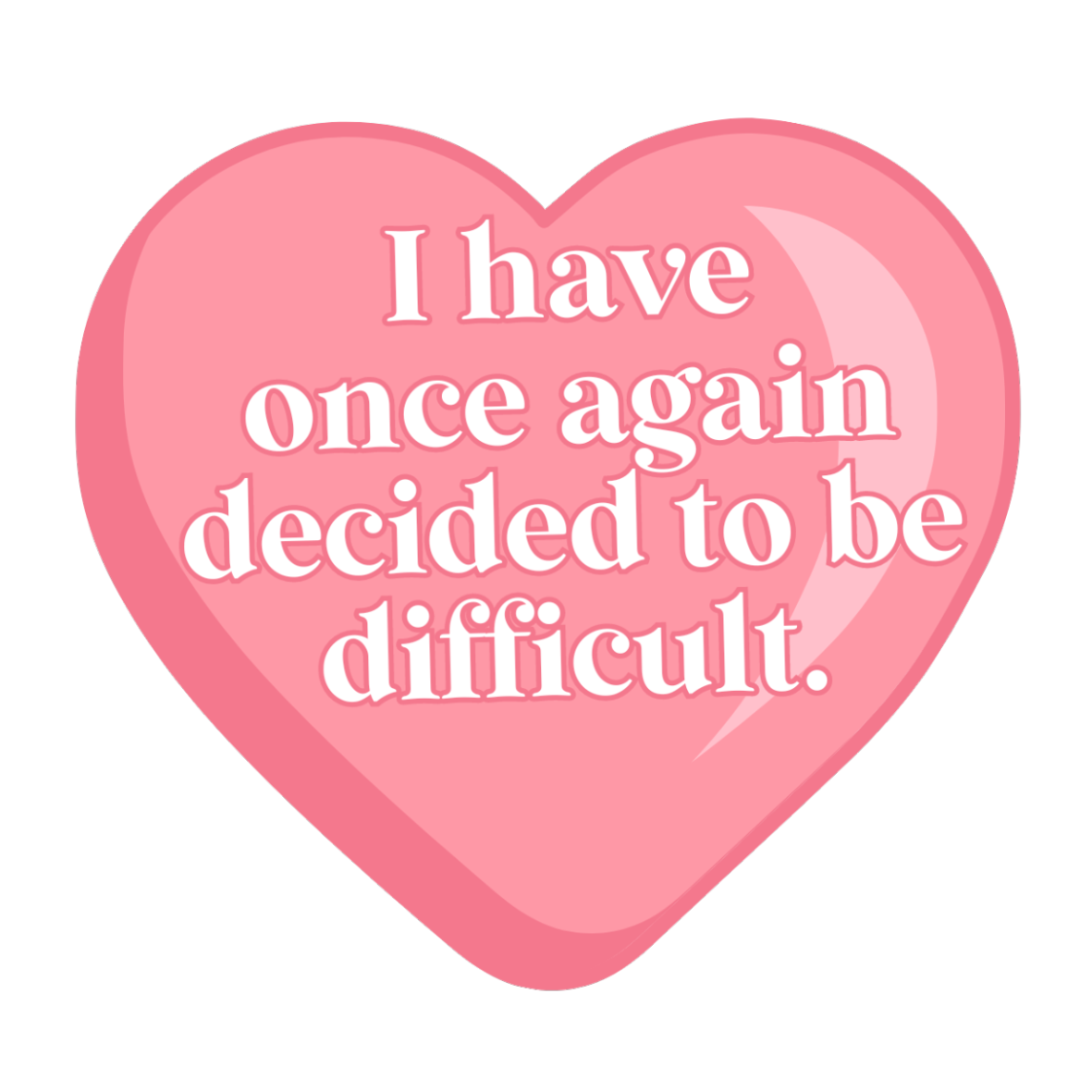 I have decided to be difficult again sticker