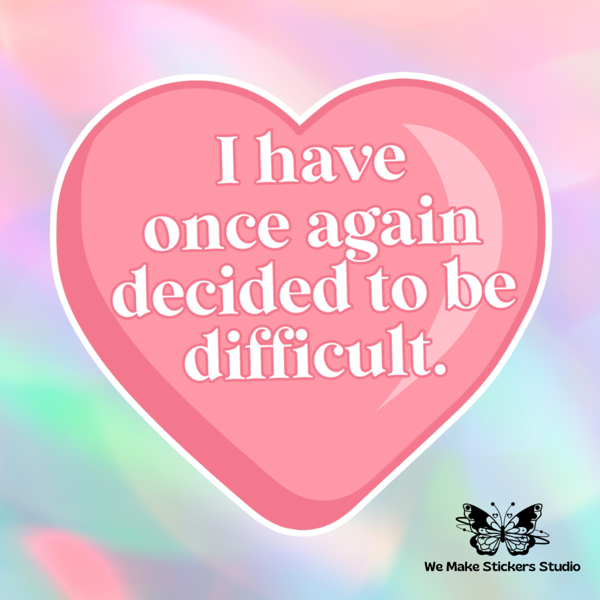 I have decided to be difficult again sticker