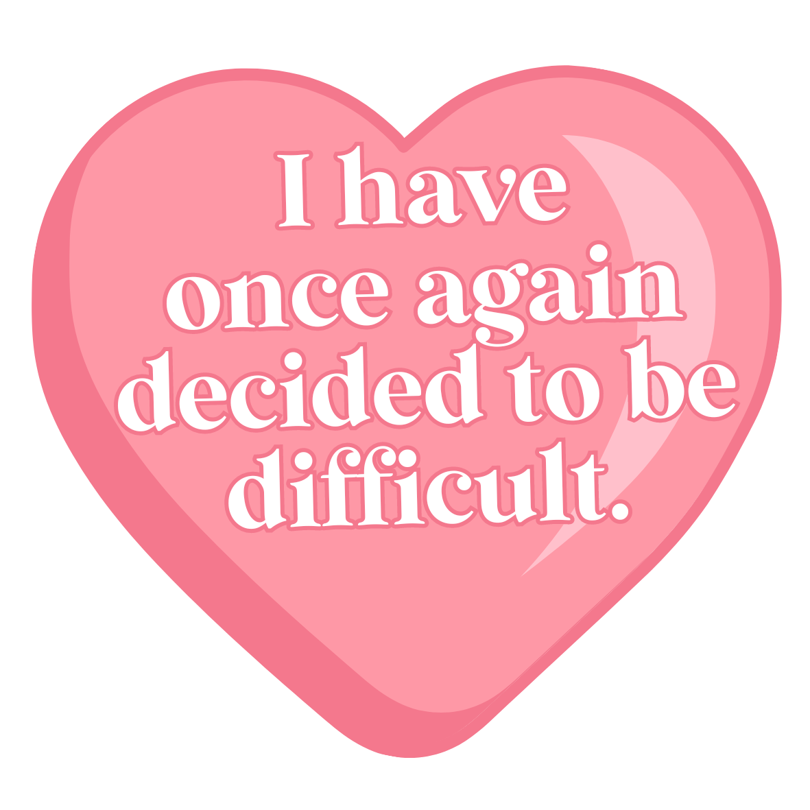 I have decided to be difficult again sticker